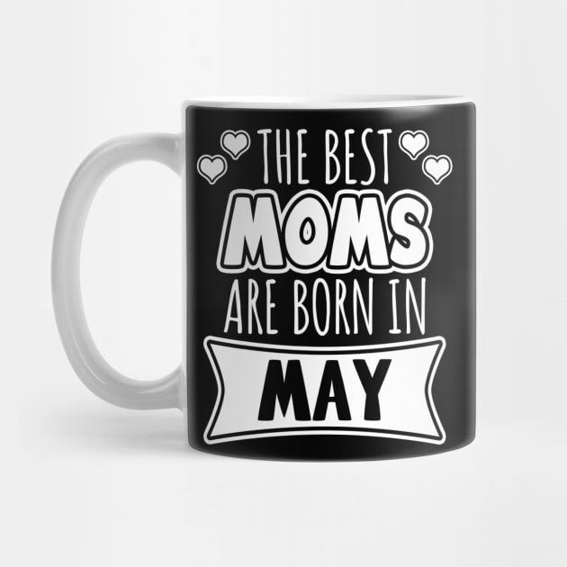 The Best Moms Are Born In May by LunaMay